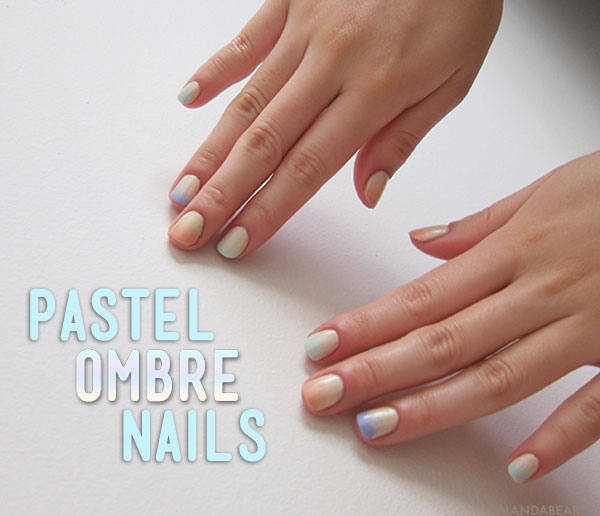 DIY Pastel Ombre Nails Tutorial